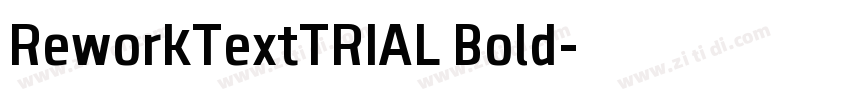 ReworkTextTRIAL Bold字体转换 ReworkTextTRIAL Bold字体转换
